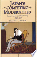 Japan's competing modernities : issues in culture and democracy, 1900-1930 /