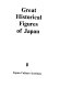 Great historical figures of Japan /
