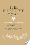 The furthest goal : Engelbert Kaempfer's encounter with Tokugawa Japan /