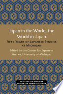 Japan in the world, the world in Japan : fifty years of Japanese studies at Michigan /