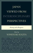 Japan viewed from interdisciplinary perspectives : history and prospects /