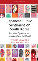 Japanese public sentiment on South Korea : popular opinion and international relations /