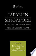 Japan in Singapore : cultural occurrences and cultural flows /