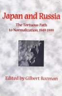 Japan and Russia : the tortuous path to normalization, 1949-1999 /