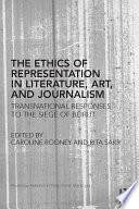 The ethics of representation in literature, art and journalism : transnational responses to the Siege of Beirut /