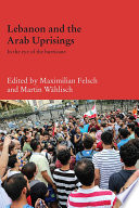 Lebanon and the Arab uprisings : in the eye of the hurricane /