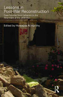 Lessons in post-war reconstruction : case studies from Lebanon in the aftermath of the 2006 war /