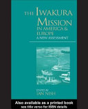 The Iwakura mission in America and Europe : a new assessment /