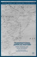 Transnational Japan as history : empire, migration, and social movements /