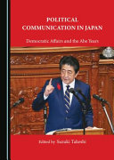 Political communication in Japan : democratic affairs and the Abe years /