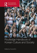The Routledge handbook of Korean culture and society /