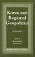 Korea and regional geopolitics /