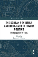 The Korean Peninsula and Indo-Pacific power politics : status security at stake /