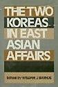 The Two Koreas in East Asian affairs /