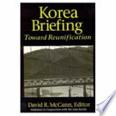 Korea briefing : toward reunification /
