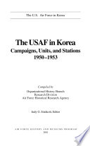 The USAF in Korea : campaigns, units, and stations, 1950-1953 /