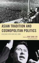 Asian tradition and cosmopolitan politics : dialogue with Kim Dae-jung /