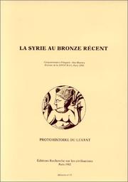 La Syrie au bronze recent : recueil publie a l'occasion du cinquantenaire de la decouverte d'Ougarit-Ras Shamra : (extraits de la XXVIIe Rencontre assyriologique internationale, Paris, juillet 1980).