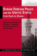 Syrian foreign policy and the United States : from Bush to Obama /