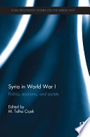 Syria in World War I : politics, economy and society /
