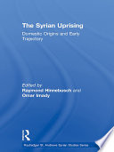 The origins of the Syrian conflict : domestic factors and early trajectory /
