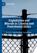 Exploitation and Misrule in Colonial and Postcolonial Africa /