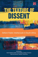 The texture of dissent : defiant public intellectuals in South Africa /