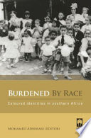 Burdened by race : Coloured identities in southern Africa /