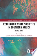 Rethinking White societies in Southern Africa : 1930s-1990s /