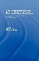 Contemporary Egypt : through Egyptian eyes : essays in honour of Professor P.J. Vatikiotis /