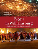 Egypt in Williamsburg : challenges of a post-revolutionary era : a report on the first conference in the Williamsburg-CSIS Forum /