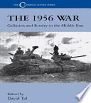 The 1956 War : collusion and rivalry in the Middle East /