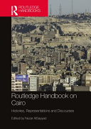 Routledge handbook on Cairo : histories, representations and discourses / edited by Nezar AlSayyad.