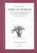 African worlds : studies in the cosmological ideas and social values of African peoples /