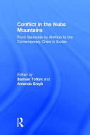 Conflict in the Nuba Mountains : from genocide by attrition to the contemporary crisis /