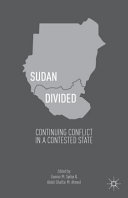 Sudan divided : continuing conflict in a contested state /