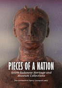 Pieces of a nation : South Sudanese heritage and museum collections /