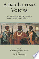 Afro-Latino voices : narratives from the early modern Ibero-Atlantic world, 1550-1812 /