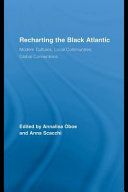 Recharting the Black Atlantic : modern cultures, local communities, global connections /