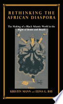 Rethinking the African diaspora : the making of a Black Atlantic world in the Bight of Benin and Brazil /