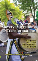 Slavery, migrations, and transformations : connecting old and new diasporas to the homeland /