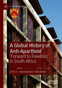 A global history of anti-apartheid : 'forward to freedom' in South Africa /