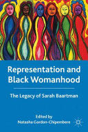 Representation and Black womanhood : the legacy of Sarah Baartman /