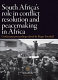 South Africa's role in conflict resolution and peacemaking in Africa : conference proceedings /