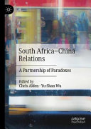 South Africa-China relations : a partnership of paradoxes /