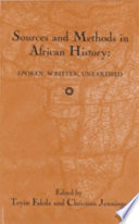 Sources and methods in African history : spoken, written, unearthed /