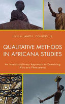 Qualitative methods in Africana studies : an interdisciplinary approach to examining Africana phenomena /