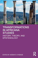 Transformations in Africana studies : history, theory, and epistemology /