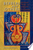 Berbers and others : beyond tribe and nation in the Maghrib /