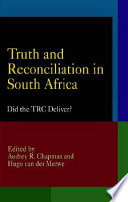 Truth and reconciliation in South Africa : did the TRC deliver? /